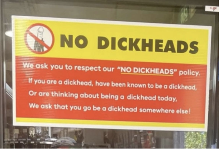 Shopper outrage as ‘No D*ckheads’ policy enforced at local store